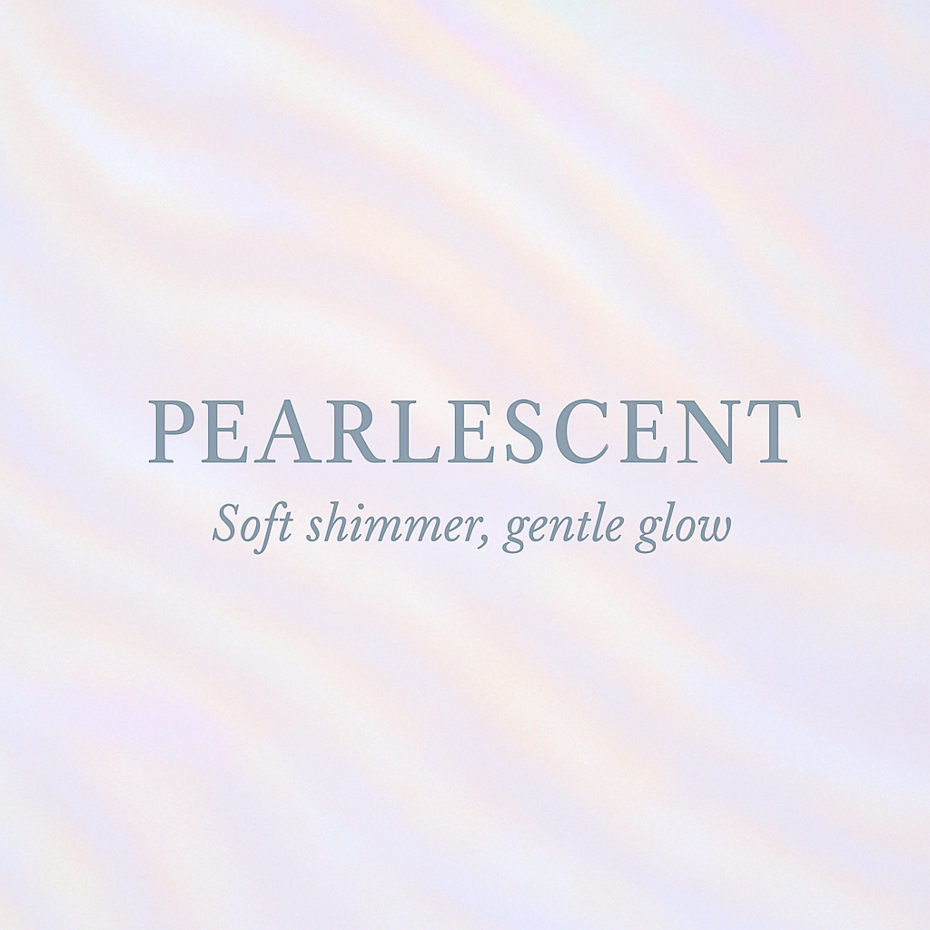 🐚 PEARLESCENT — Soft Glow, Quiet Glam